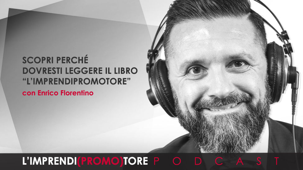 #001 – Scopri perché dovresti leggere il libro L’IMPRENDIPROMOTORE