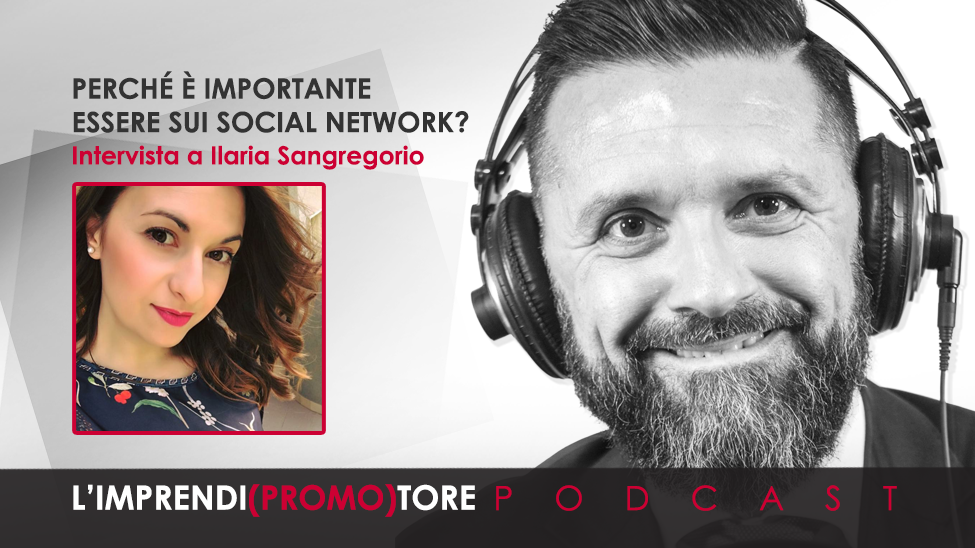#016 – Perché è importante essere sui social network? – Intervista a Ilaria Sangregorio