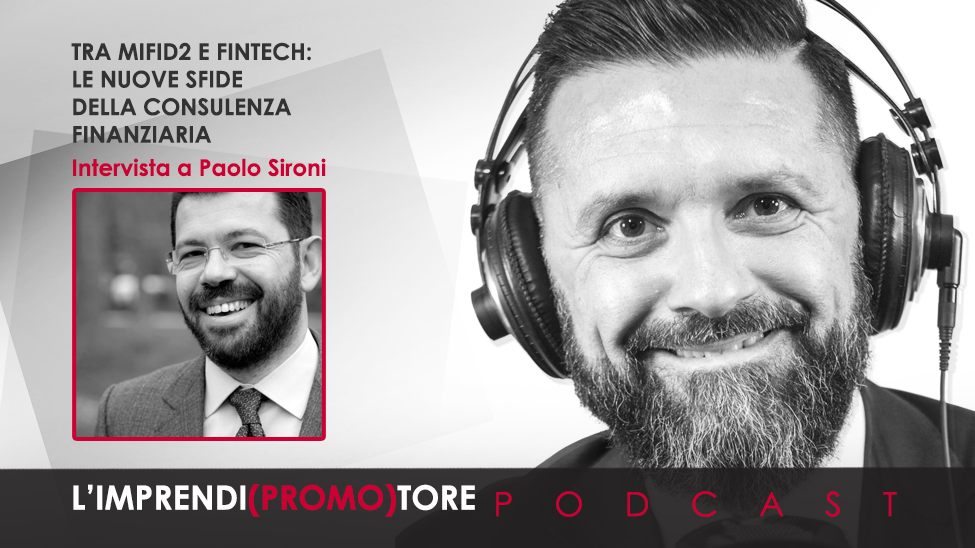 #017 – Tra MIFID2 e FinTech: le nuove sfide della Consulenza Finanziaria – Intervista a Paolo Sironi