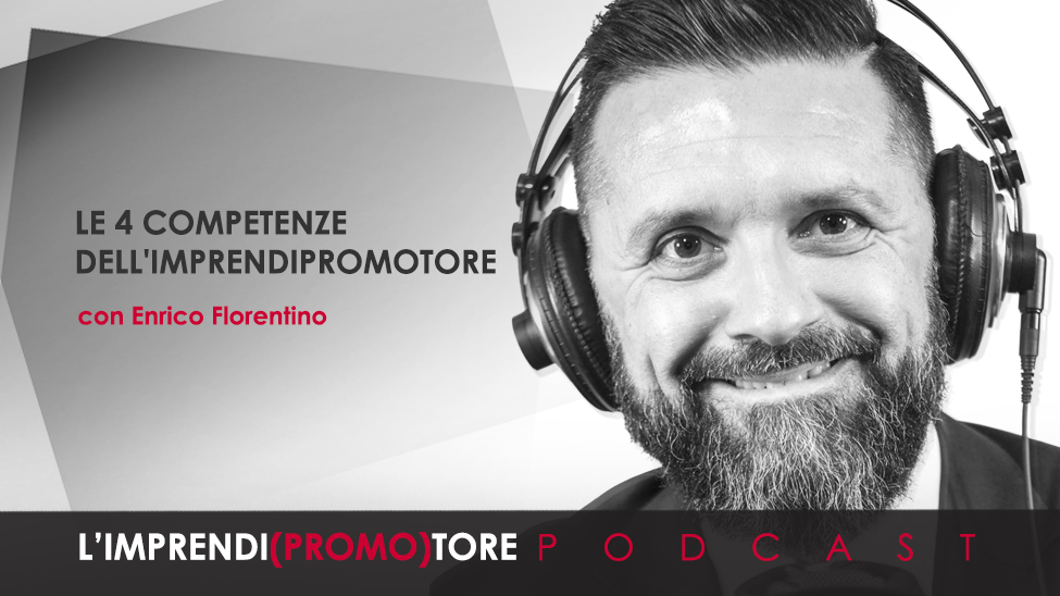 #019 – Le 4 competenze dell’Imprendipromotore – di Enrico Florentino
