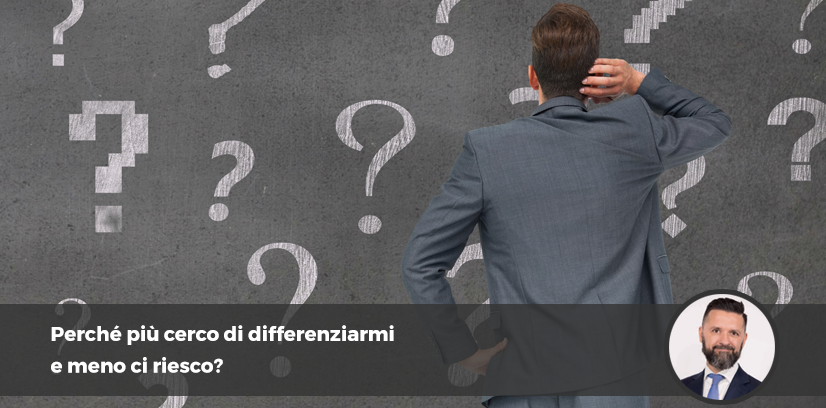 Perché più cerco di differenziarmi e meno ci riesco?