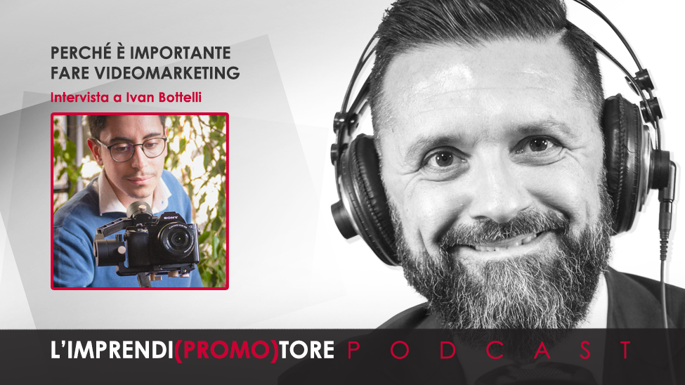 #032 – Perché è importante fare VideoMarketing – intervista a Ivan Bottelli