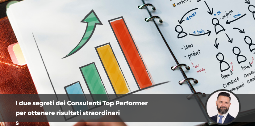 I due segreti dei Consulenti Top Performer per ottenere risultati straordinari