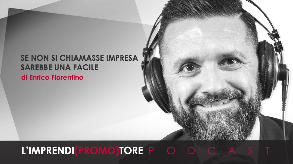 #042 – Se non si chiamasse “impresa” sarebbe una “facile” – di Enrico Florentino