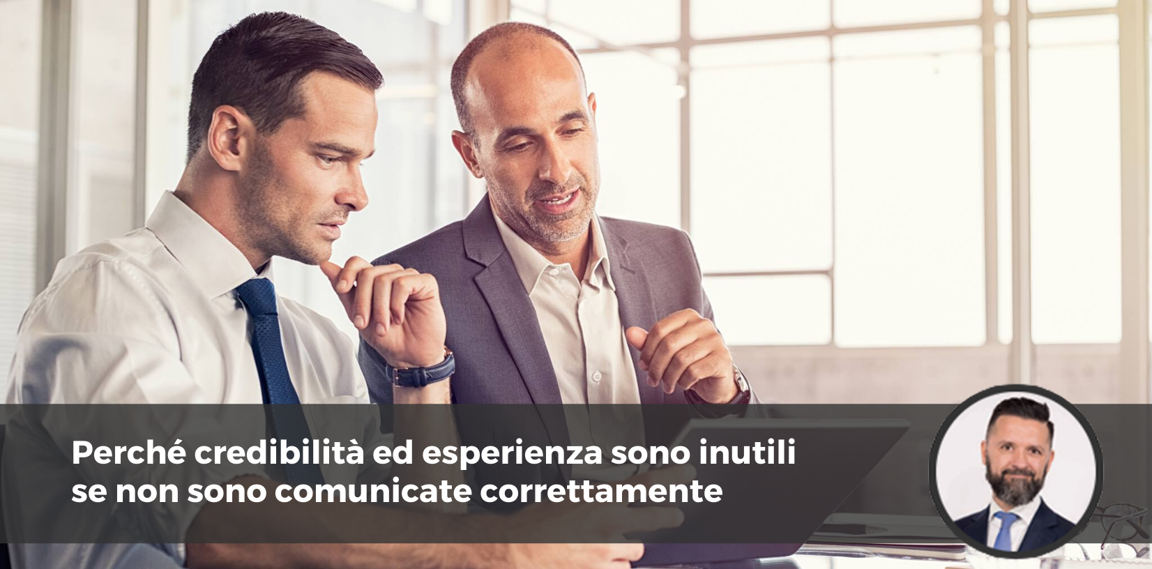 Perché credibilità ed esperienza sono inutili se non sono comunicate correttamente