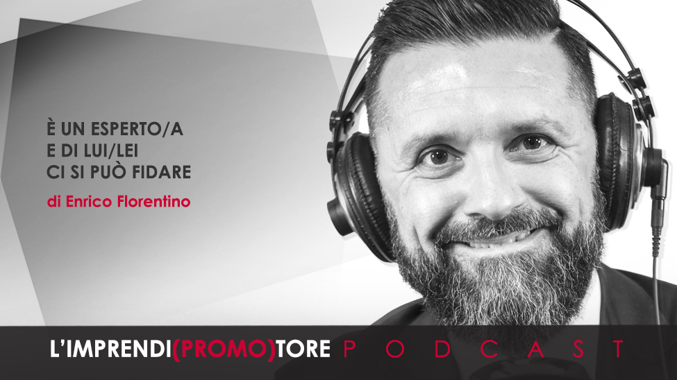 #074 – È un esperto/a e di lui/lei ci si può fidare – di Enrico Florentino