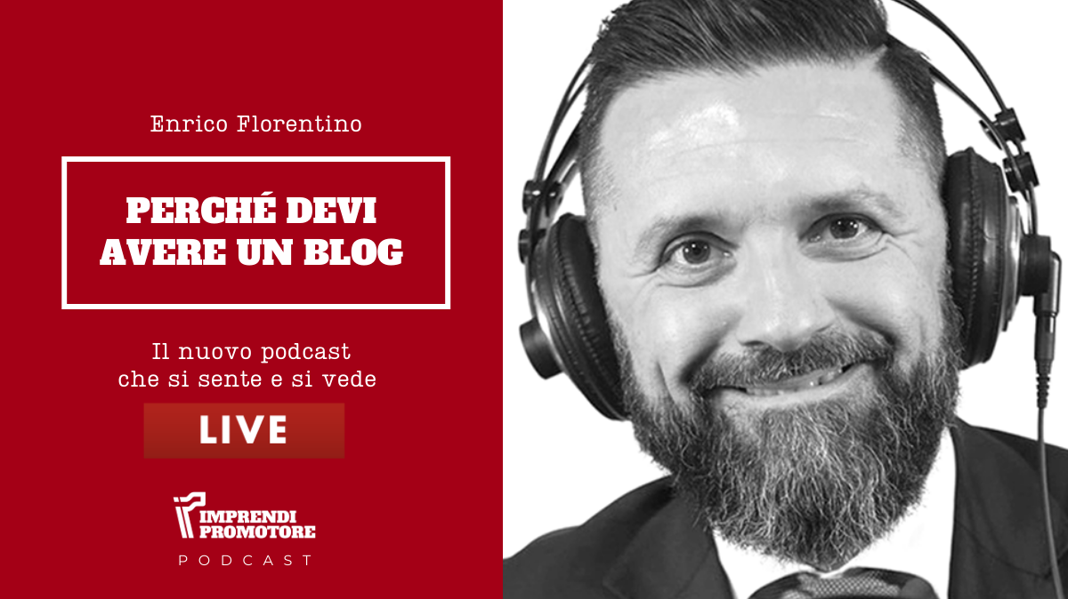 Perché devi avere un blog – con Enrico Florentino