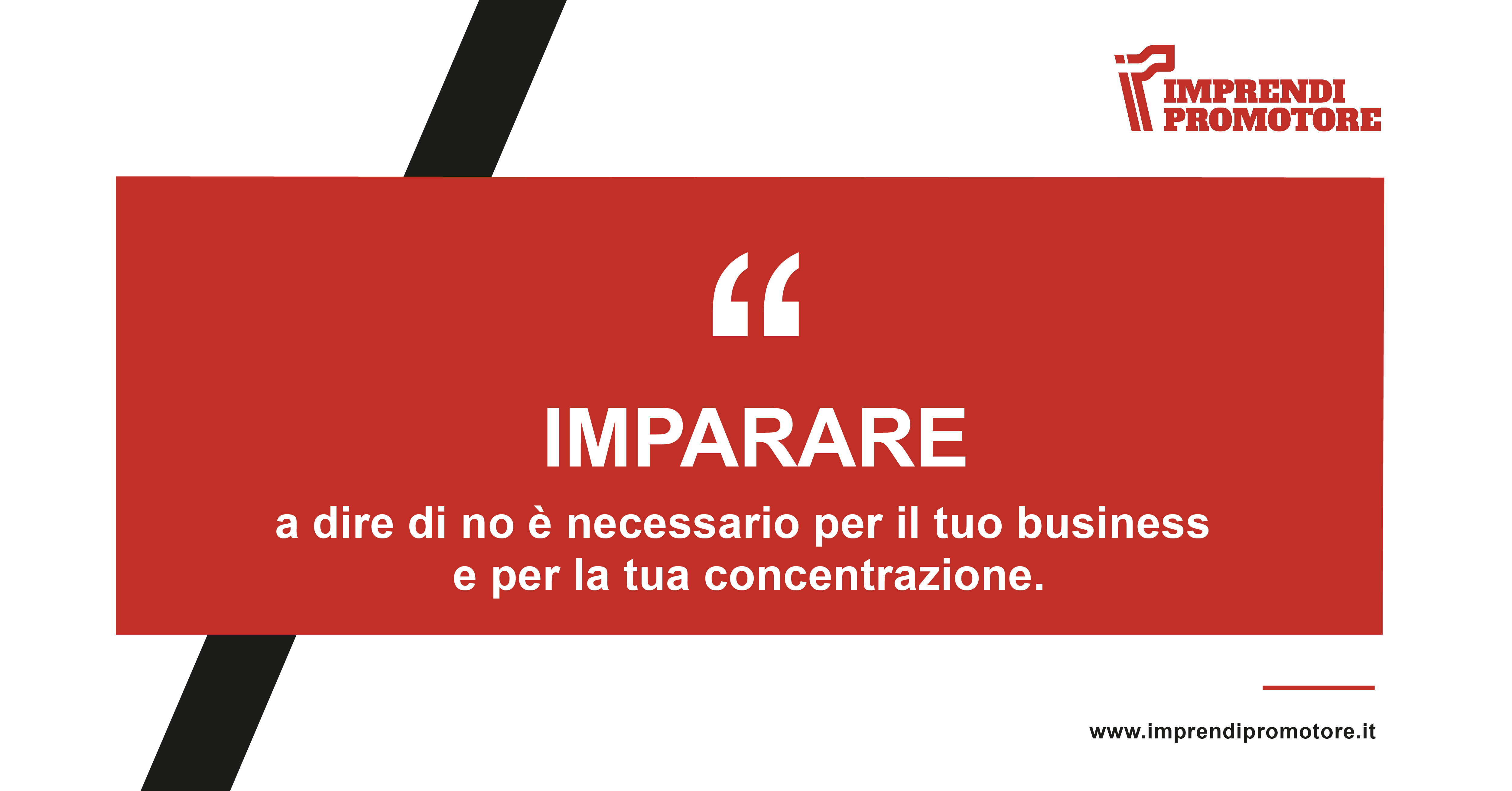 Per raggiungere i tuoi obiettivi di business, IMPARA A DIRE DI NO