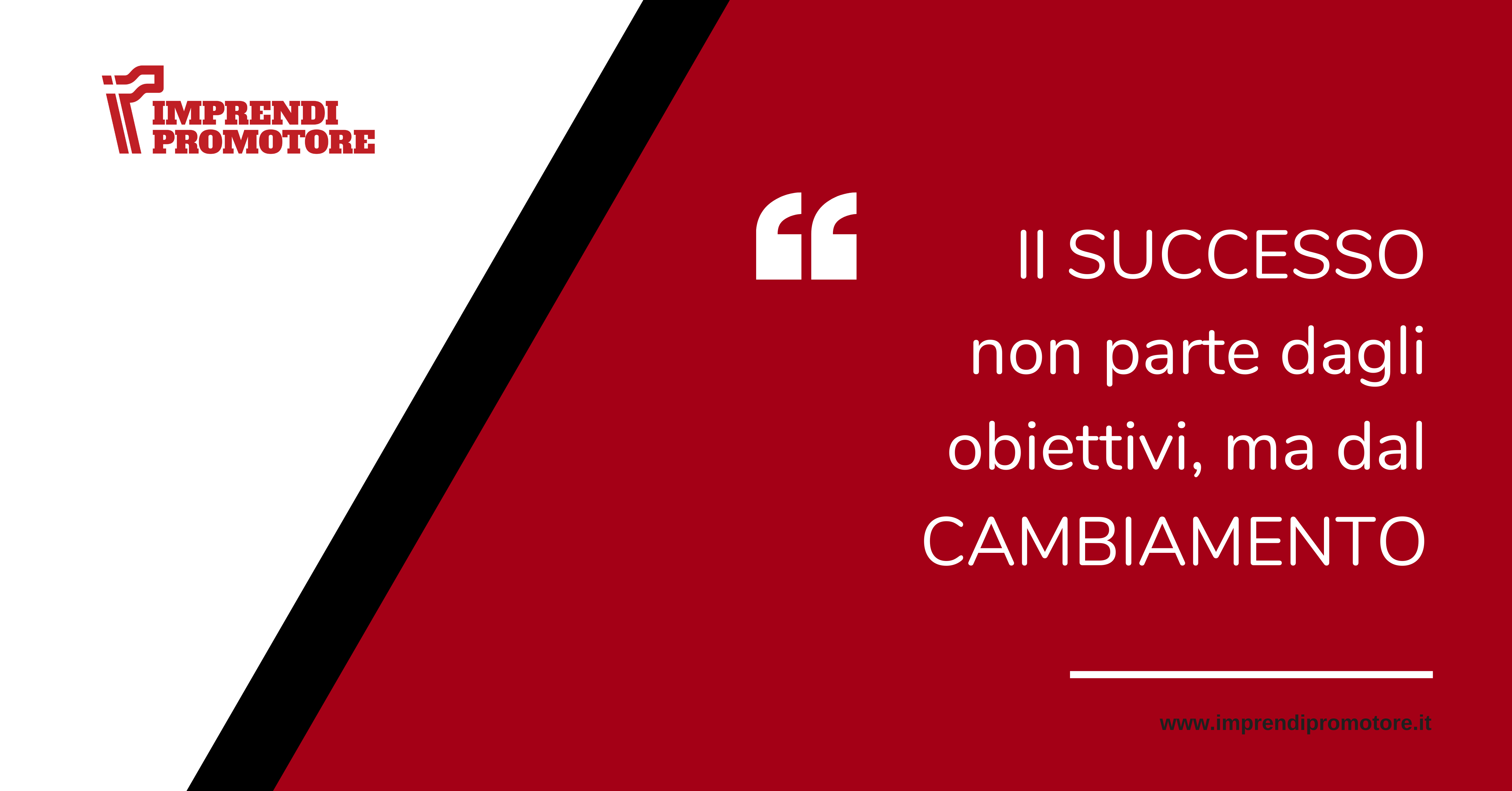 Il successo NON è fatto di obiettivi, ma di cambiamenti